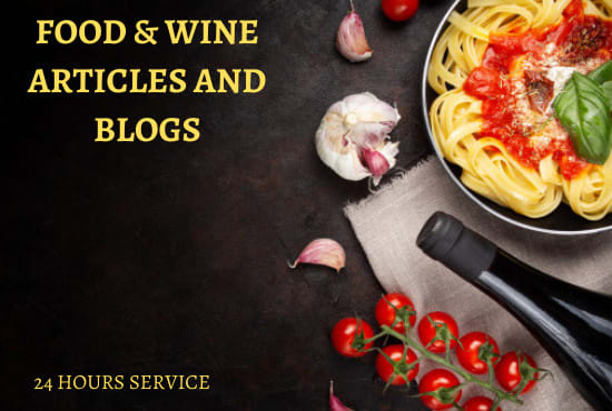 I will write unique wine and food articles and blog posts