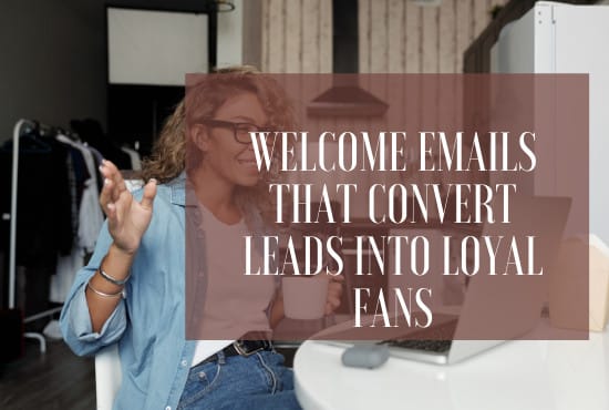 I will write welcome emails that capture and convert new leads