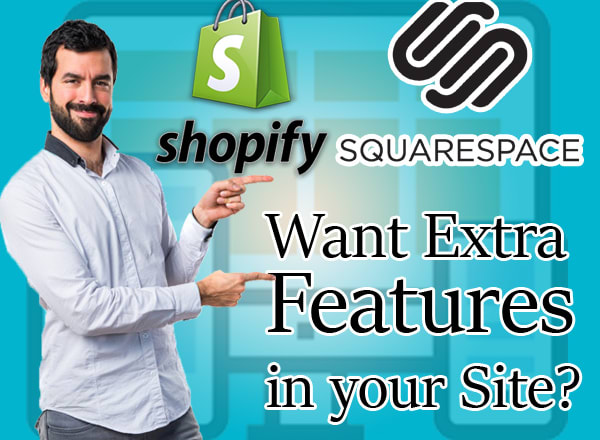 I will add custom features to squarespace, shopify and wix