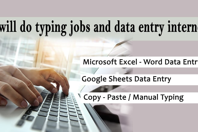 I will do typing jobs and data entry internet research copy paste