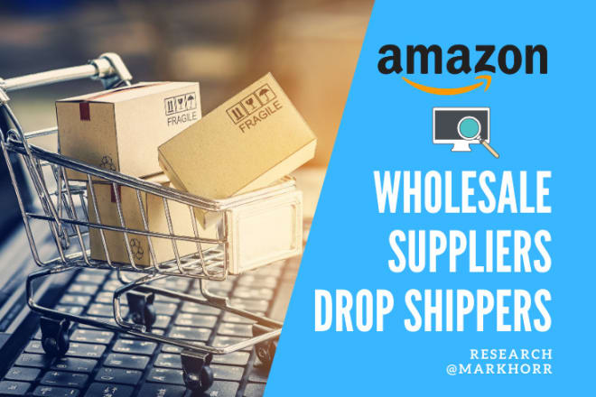 I will find you amazon prime wholesale fba or dropship suppliers