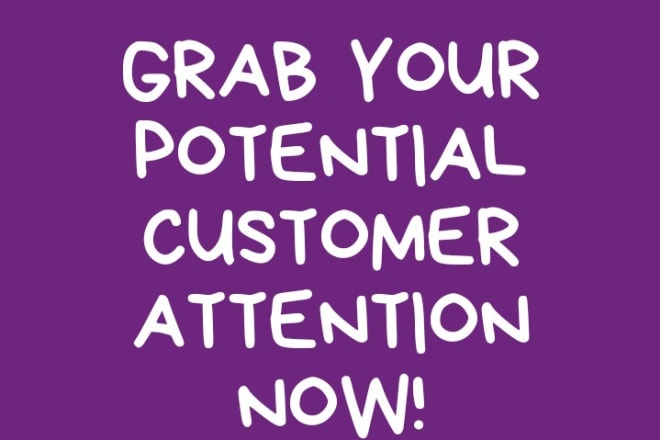 I will help you grab potential customers attention