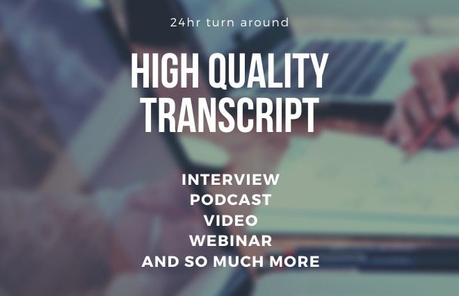 I will transcribe audio and do flawless video transcription in 24hrs