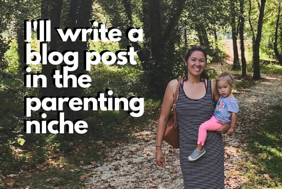 I will write a blog post in the parenting niche