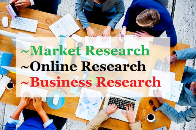 I will assist with online, market research and business research