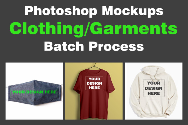 I will batch process your garments mockups of photoshop