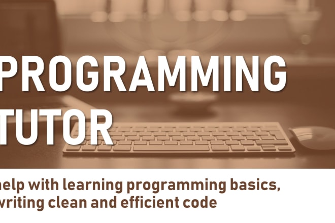 I will be your programming tutor and teach you how to code