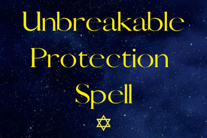 I will cast an unbreakable spiritual protection spell