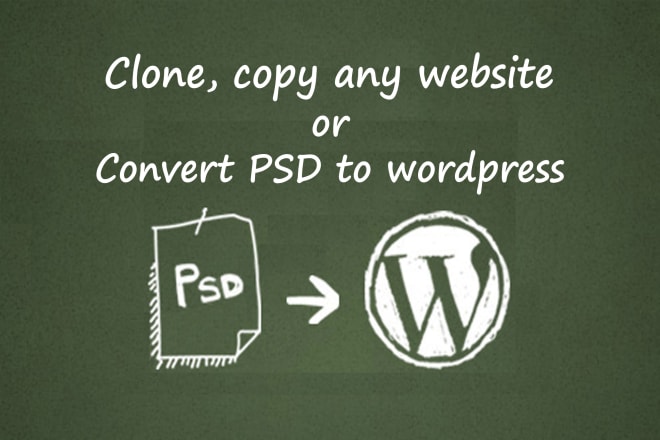 I will clone,copy website or PSD to wordpress