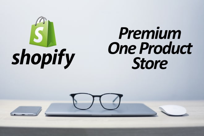 I will create a premium single product dropshipping shopify store