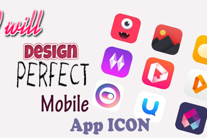 I will design unique perfect mobile app icon for android and ios