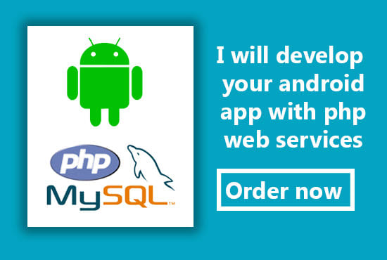 I will develop android app with php web services and sql database