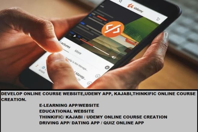 I will develop online course website,udemy app, kajabi,thinkific online course creation