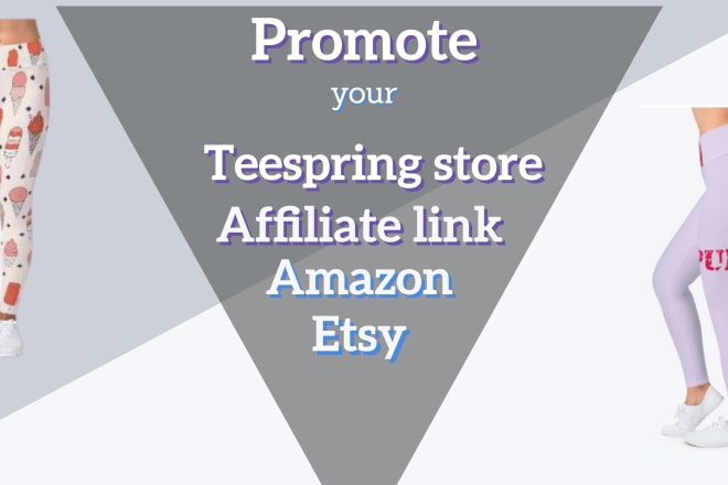 I will do affiliate link promotion, clickbank, amazon, teespring, redbubble, digistore