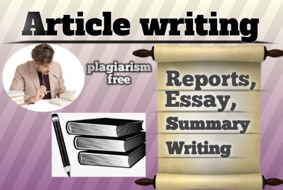I will do article writing, essay and reports writing
