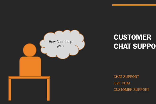 I will do customer support through live chat