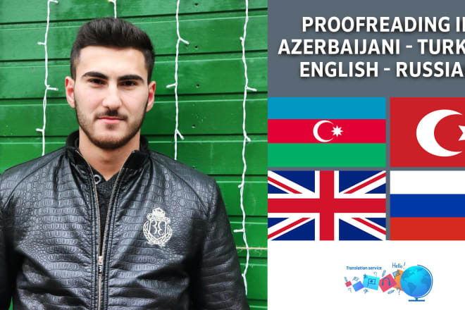 I will do english russian turkish azerbaijani proofreading