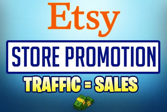I will do etsy promotion,etsy store promotion,etsy traffic,etsy seo to boost etsy sales