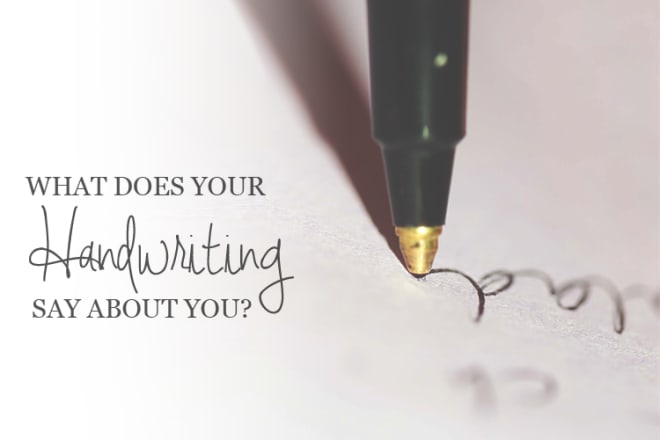 I will do handwriting analysis of your writing