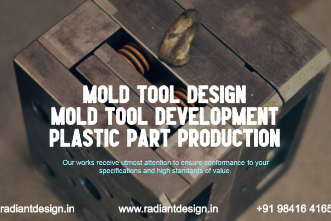 I will do injection mold design and production of plastic parts