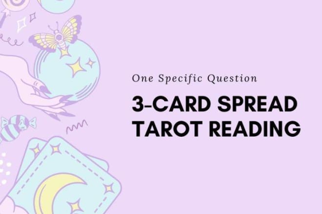 I will do one question 3 card spread tarot reading