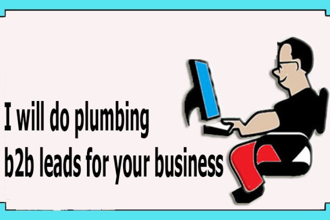 I will do plumbing b2b leads for your business