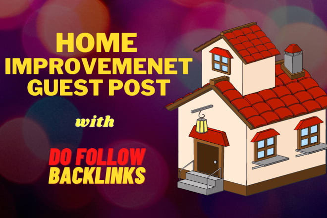 I will do publish home improvement guest post on high da blog site