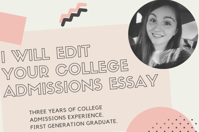 I will edit and provide feedback on your college admissions essay