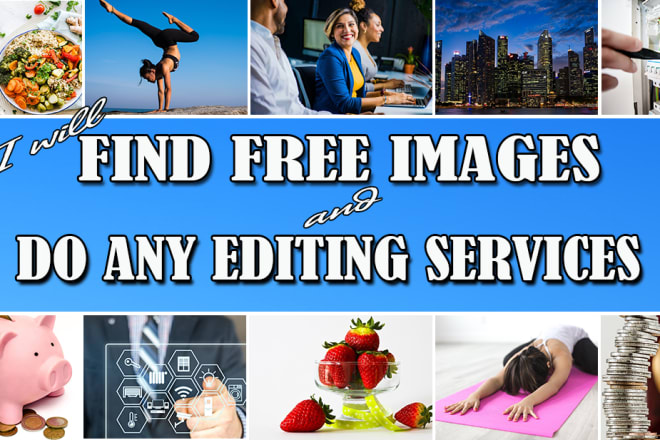 I will find images for your website and do any kind of editing
