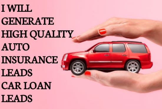 I will generate high quality auto insurance leads home insurance leads that converts