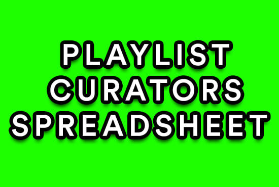 I will give you a spreadsheet of spotify curators