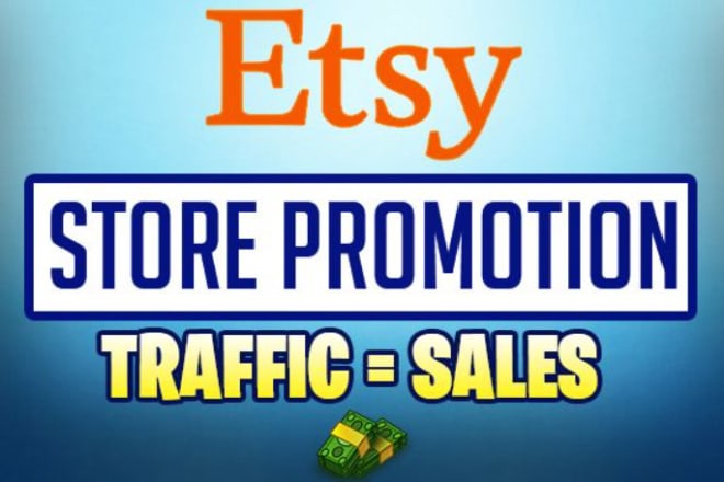 I will promote etsy shop, etsy store, etsy marketing, increase etsy seo, etsy traffic