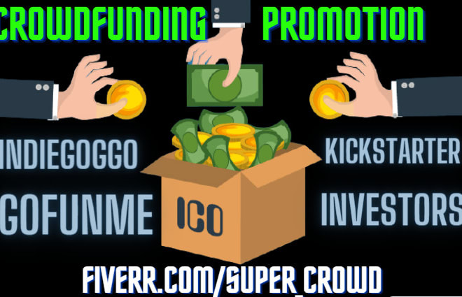 I will promote your crowdfunding kickstarter indegogo gofundme capmpaign facebook page