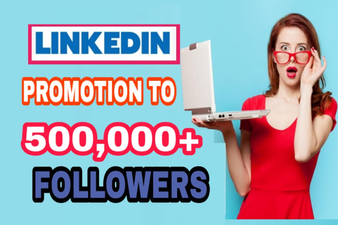 I will promotion your contents to 500,000 plus linkedin followers