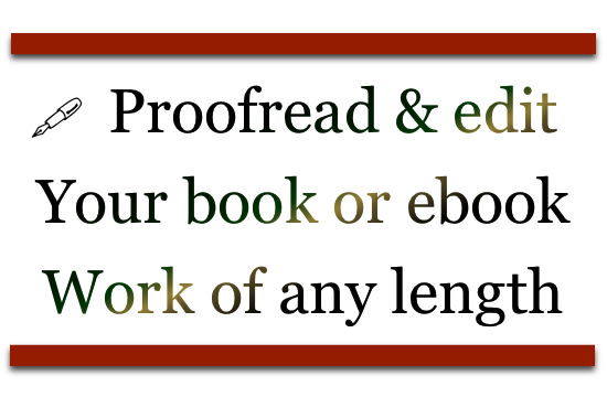 I will proofread and edit your book or ebook