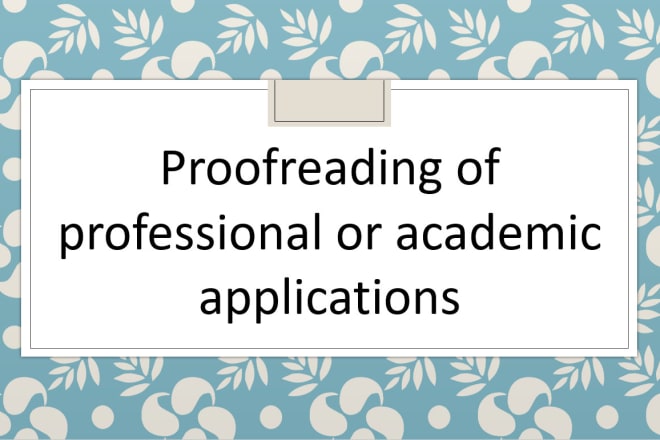 I will proofread your CV or cover letter for a job or academic application