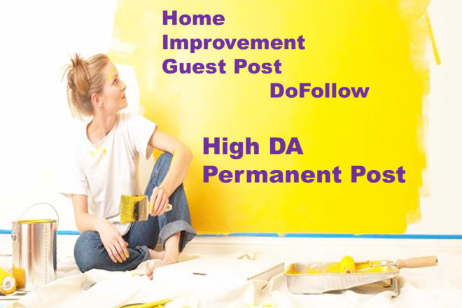I will publish dofollow home improvement guest post on my high da home improvement blog
