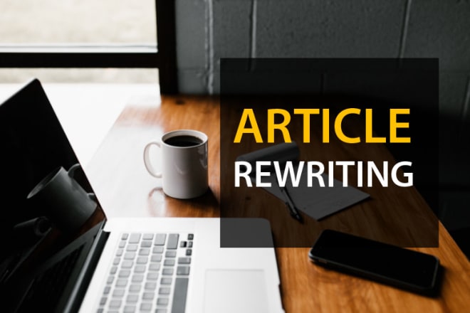 I will rewrite articles and other content for you