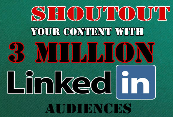 I will shout out your content with 3 million linkedin professionals