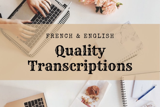 I will transcribe anything in english or french
