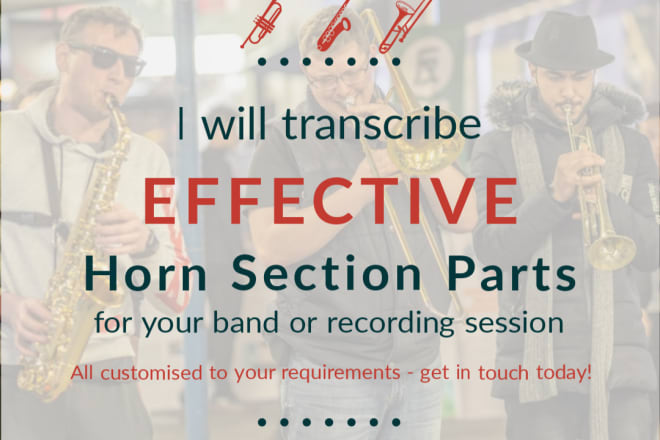 I will transcribe custom parts for any song with a horn section