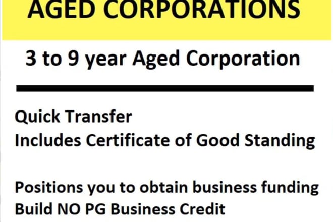 I will transfer a 3 to 9 year aged corp get funding business credit