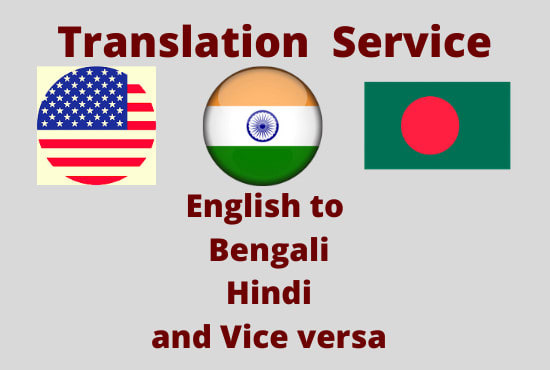 I will translate english hindi bengali and vice versa