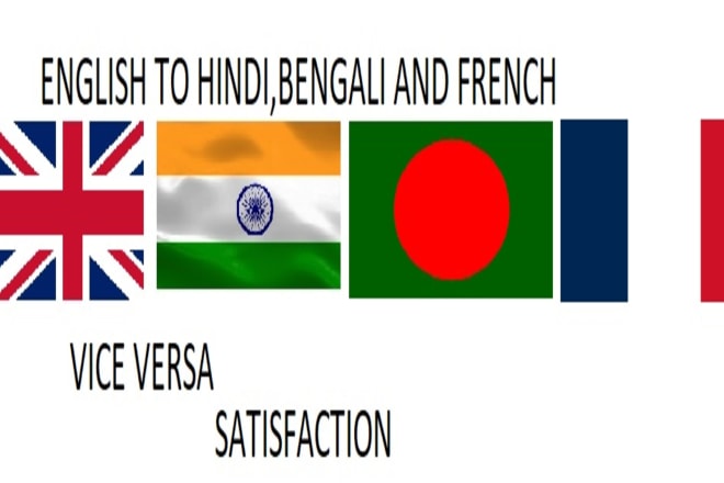 I will translate english to bengali hindi french viceversa