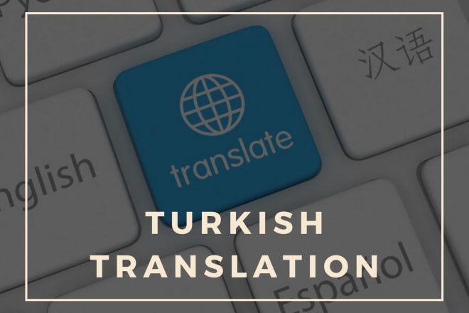 I will translate english to turkish, turkish to english translation