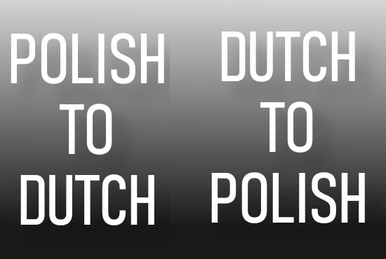 I will translate from polish to dutch and from dutch to polish