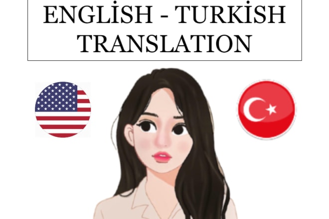 I will translation english to turkish and vice versa