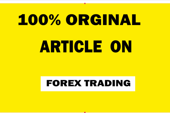 I will write a 1000 words original article on anything forex related topic