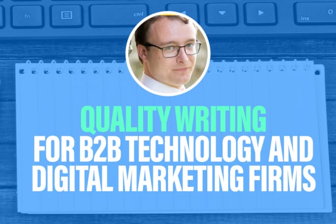I will write a compelling blog post for your b2b technology company