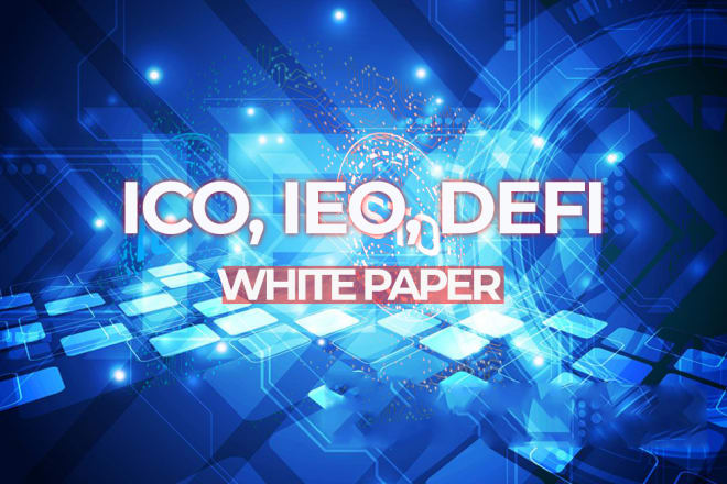 I will write and design a standard ico,ieo,and defi white paper